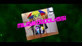Intro For Mileycool551 1 Mille Likes?? 0