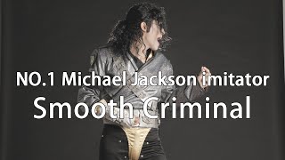 【W.Jackson】Smooth Criminal - NO.1 Michael Jackson imitator