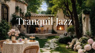 Tranquil Jazz in A Serene Garden Hideaway | Instrumental Jazz for a Cozy, Relaxed Mood