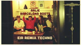 Arlie - Barcelona Boots [Remix techno EIR]
