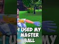 I USED MY MASTERBALL ON ACCIDENT