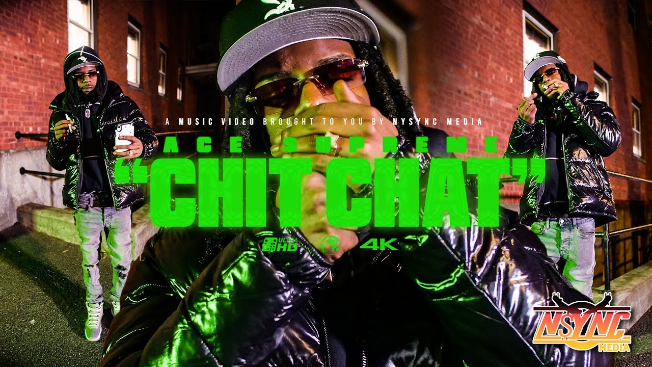 ACE $UPREME - CHIT CHAT (Official Video) | DIR. NSYNC MEDIA