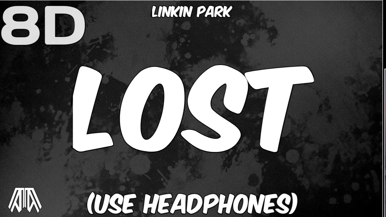 Watch Linkin Park - Lost ( 8D Audio ) - Use Headphones 🎧 on YouTube Watch Linkin Park - Lost ( 8D Audio ) - Use Headphones 🎧 on YouTube