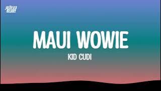Kid Cudi - Maui Wowie (Lyrics)