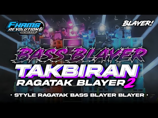 DJ TAKBIRAN • STYLE BASS BLAYER VIRAL TIKTOK RAGATAK | FHAMS REVOLUTION class=