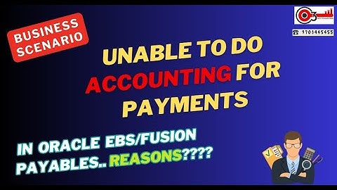 Business Scenario- Unable to do Accounting for Payments in Oracle EBS/Fusion payables.. Reasons????