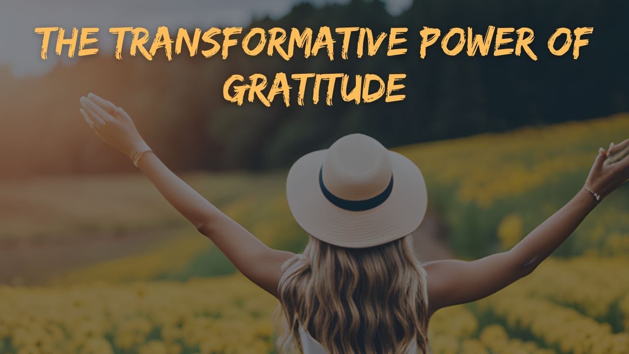 THE TRANSFORMATIVE POWER OF GRATITUDE - YouTube