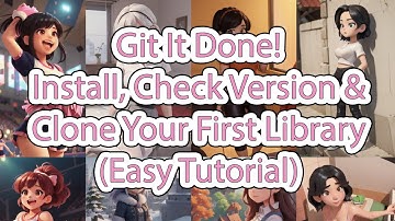 Git It Done! How to Install, Check Version & Clone Your First Library (Easy Tutorial)