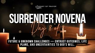 Surrender Novena Day 8 ๐ฟ Future & Unknown Challenges