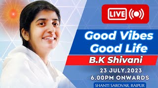 BK Shivani - Good Vibes Good Life | अच्छी सोच बेहतर जिन्दगी @bkshivani​ @brahmakumaris