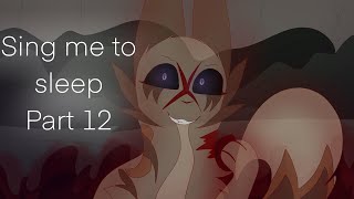 Sing me to sleep | Part 12 | Read Description Please!