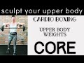 Over 40 UPPER BODY Workout For Women 🔸 Cardio Boxing-Weights -Core Routine🔸 Weight Loss &amp; Toning