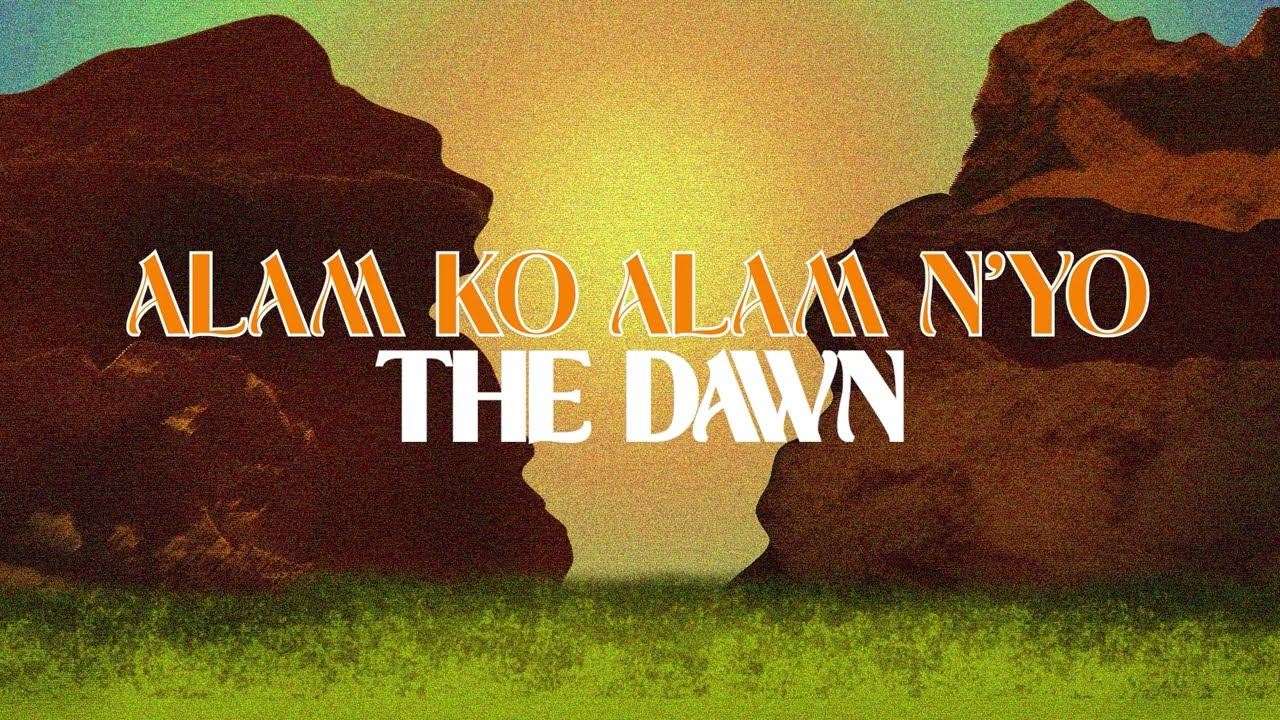 Watch The Dawn - Alam Ko, Alam N'yo (Lyric Video) on YouTube Watch The Dawn - Alam Ko, Alam N'yo (Lyric Video) on YouTube