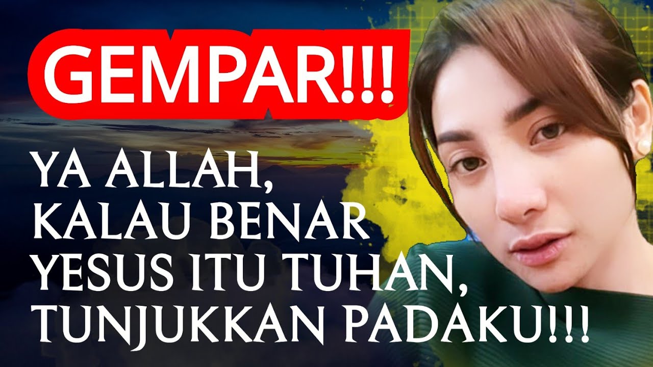 DOAKU BEGINI, “YA ALLAH, KALAU BENAR YESUS ITU TUHAN, TUNJUKKANLAH PADAKU!!!