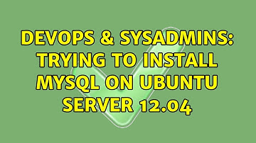 DevOps & SysAdmins: Trying to install Mysql on Ubuntu Server 12.04 (2 Solutions!!)