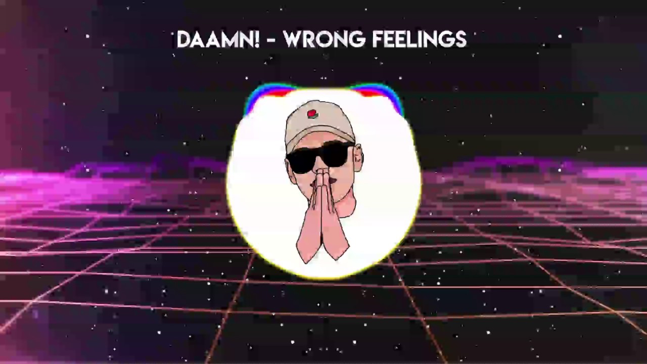 Guarda DAAMN! - Wrong Feelings su YouTube Guarda DAAMN! - Wrong Feelings su YouTube