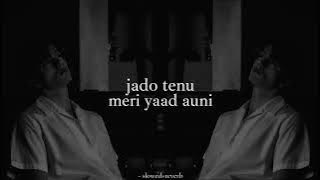 jado tenu meri yaad auni | slowed reverb -