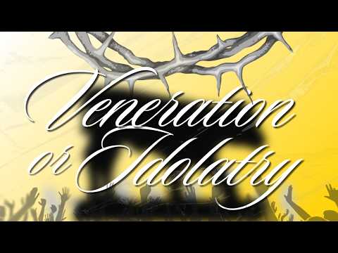 Veneration or Idolatry