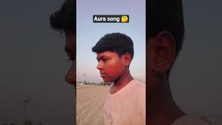 Aura song 🤔 #minivlog #stragal