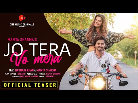 JO TERA VO MERA | TEASER | MAMTA SHARMA | HASNAIN KHAN | BADASH | HINDI SONG 2021.