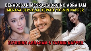 Beradegan Mesra, Giorgino Abraham Merasa Bersalah Kepada Yasmin Napper