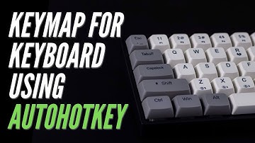 Hướng Dẫn Keymap Cho Bàn Phím Bằng AutoHotKey