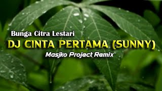 DJ CINTA PERTAMA (SUNNY) -  BCL | SLOW ANGKLUNG BIKIN GALAU (Masjko Project Remix)