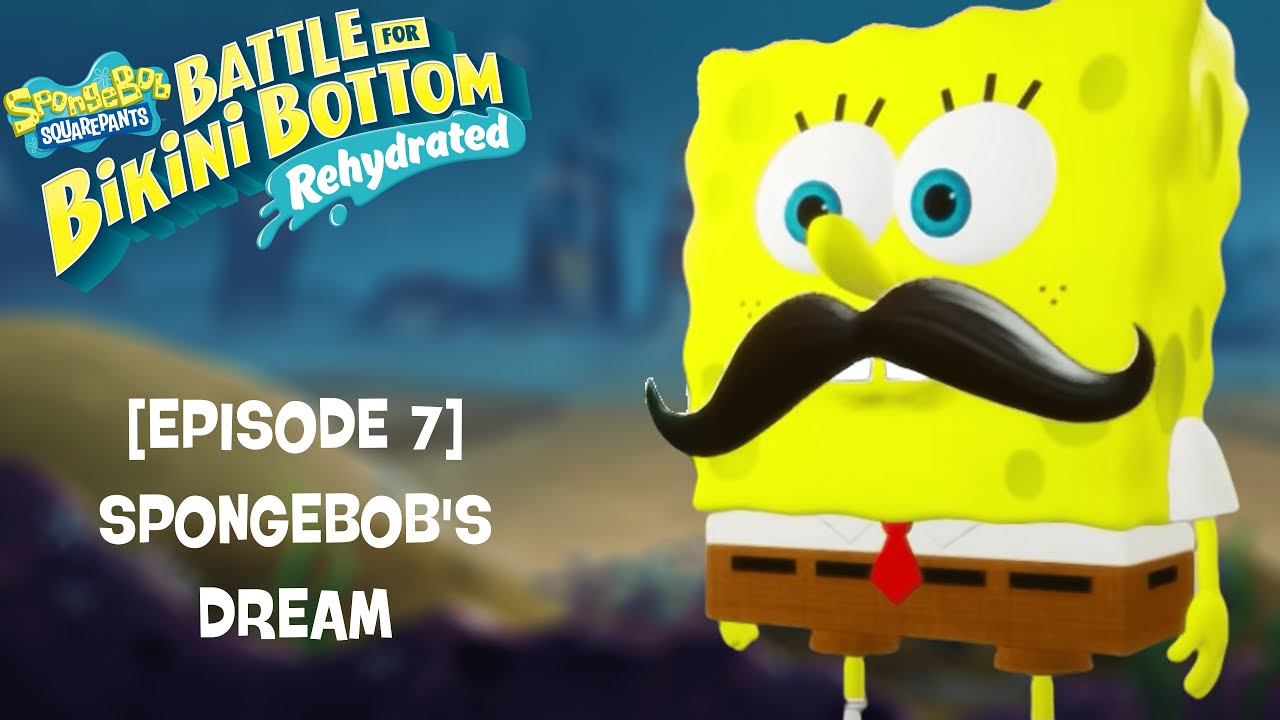 SpongeBob BfBB Rehydrated [Episode 7] SpongeBob's Dream YouTube