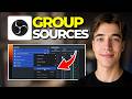 How To Group Sources Or Move Multiple Sources At Once In OBS Studio | Tutorial 2026