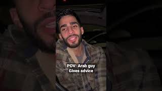 Arab Guy Gives Advice 