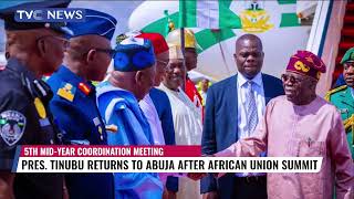 President Tinubu Returns To Abuja After African Union Summit