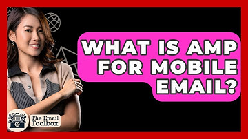 What Is AMP For Mobile Email? - TheEmailToolbox.com