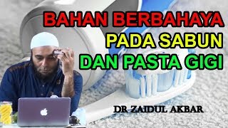 Dr Zaidul Akbar - Bahan Berbahaya Pada Sabun dan Pasta Gigi