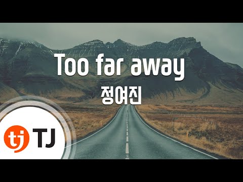 TJ노래방 Too Far Away 정여진 TJ Karaoke