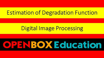 Estimation of Degradation Function-Image restoration and degradation-Digital Image Processing