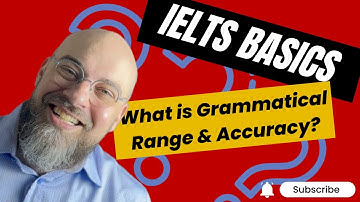 IELTS Basics - Grammatical Range and Accuracy