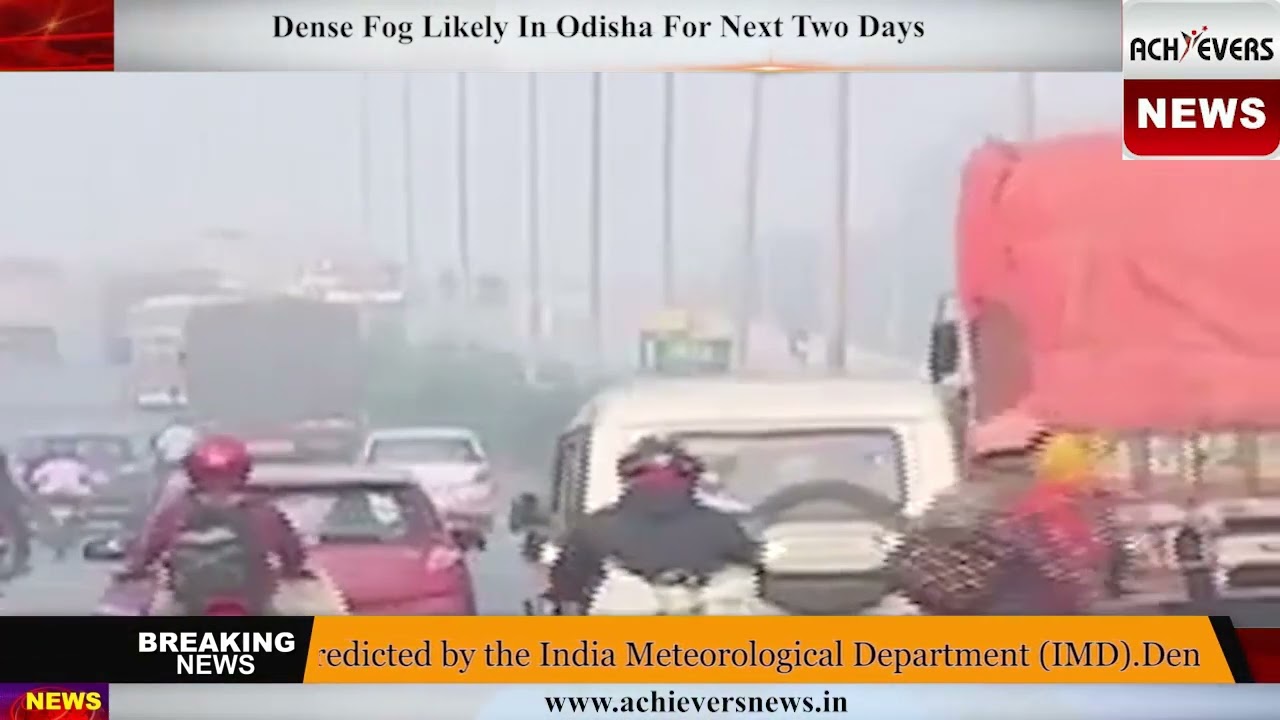 Dense Fog Likely in Odisha For Next Two Days