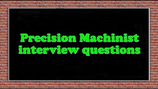 Precision Machinist interview questions