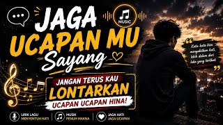 🎤 jaga ucapan mu sayang jangan terus kau lontarkan ucapan ucapan hina | Lirik Lagu 