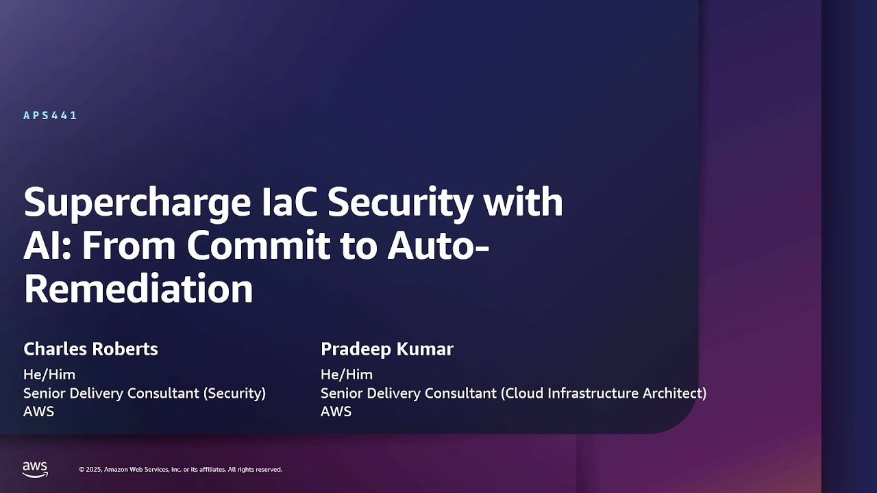 AWS re:Inforce 2025 - Supercharge IaC security with AI: From commit to auto-remediation (APS441)