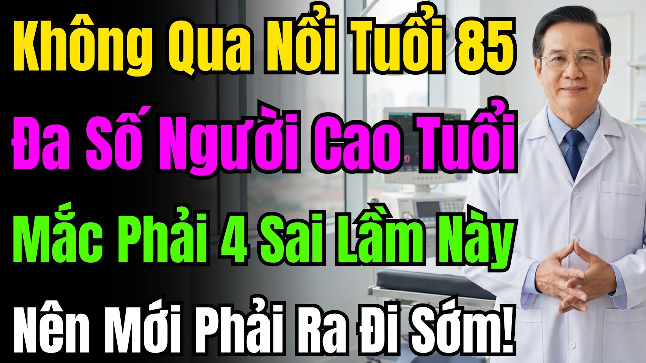 Sai Lầm Khiến Bạn Ra Đi Trước 80: Bác Sĩ Mỹ Chỉ 4 Điều Cần Sửa Ngay Để Sống Thọ 100 Tuổi.