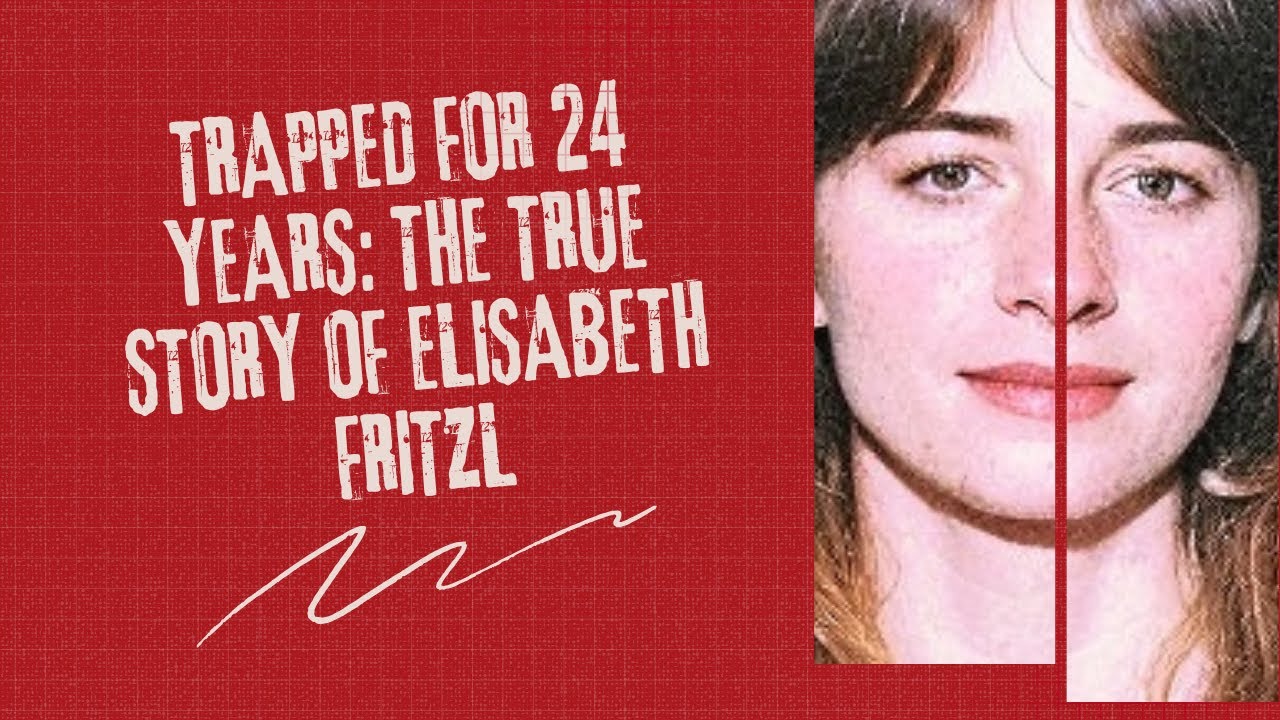 Trapped for 24 Years The Unbelievable True Story of Elisabeth Fritzl