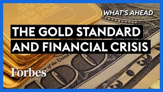 The Gold Standard: Why The Financial And Economic Crises Continue - Steve Forbes | Forbes