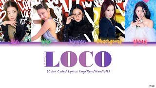 ITZY (있지) - 'LOCO' Lyrics (Performance/Live Ver.) [Color Coded Lyrics Eng/Rom/Han/가사]