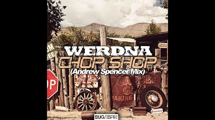 WERDNA - Chop Shop (Andrew Spencer Mix)