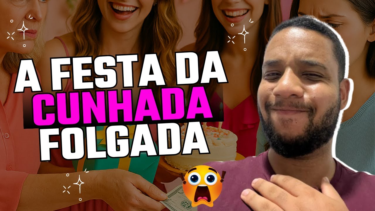 A FESTA DA CUNHADA FOLGADA - HISTÓRIA COMPLETA