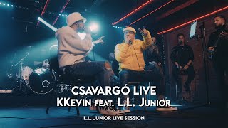 Csavargó Live - KKevin feat. L.L. Junior - (L.L. Junior Live Session)