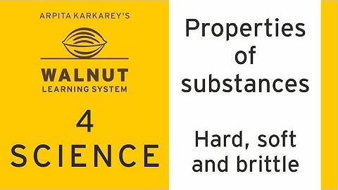 4 Science - Properties of substances - Hard soft and brittle