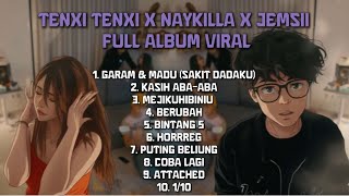 TENXI X NAYKILLA X JEMSII FULL ALBUM VIRAL | Garam & Madu, Mejikuhibiniu, Berubah, dll #musikviral
