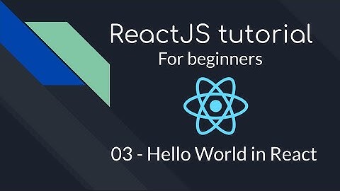 React JS Tutorial for beginners | 03 - Hello World in React